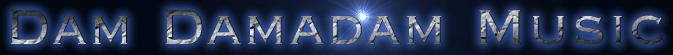 Welcome to Dam Damadam Music